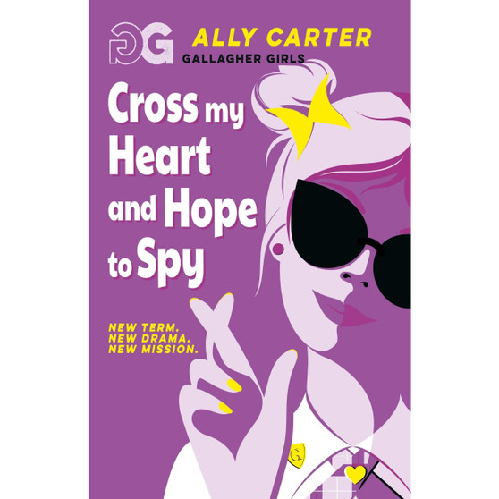 Gallagher Girls: Cross My Heart and Hope To Spy: Book 2: the million copy selling series set at an elite boarding school for spies - ISBN 9781408378519