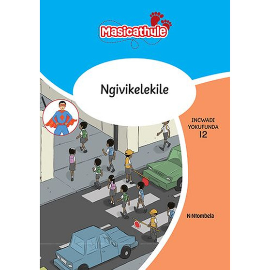 Masicathule isiZulu Ulimi lwasekhaya Grade 1 Reader 12: Ngivikelekile (2026 edition) - ISBN 9781779975782