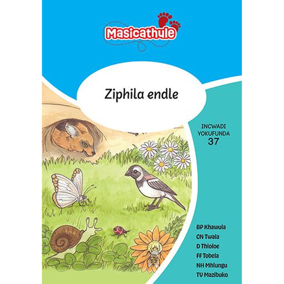 Masicathule isiZulu Ulimi lwasekhaya Grade 1 Reader 37: Ziphila Endle (2026 edition) - ISBN 9781779976031