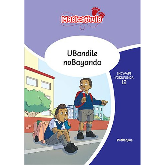 Masicathule isiZulu Ulimi lwasekhaya Grade 3 Reader 12: Ubandile Nobayanda (2026 edition) - ISBN 9781779976802