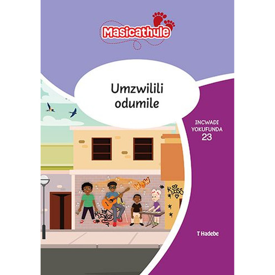 Masicathule isiZulu Ulimi lwasekhaya Grade 3 Reader 23: Umzwilili Odumile (2026 edition) - ISBN 9781779976918