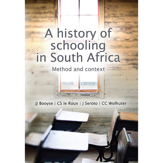 A History of Schooling in South Africa – Method and Context - ISBN 9780627027970