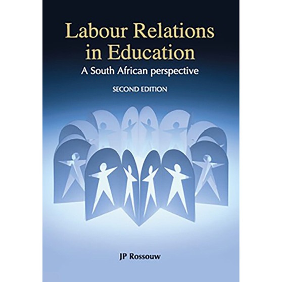 Labour Relations in Education – A South African Perspective (2nd edition) - ISBN 9780627027673