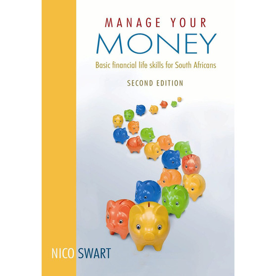 Manage Your Money – Basic Financial Life Skills for South Africans (2nd edition) - ISBN 9780627027161