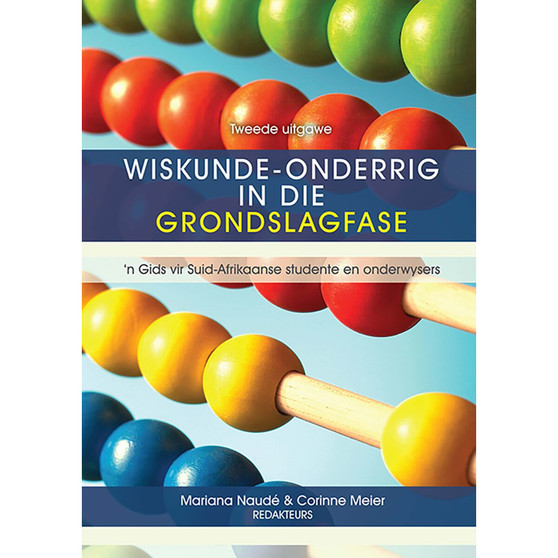 Wiskunde-Onderrig in die Grondslagfase – 'n Gids vir Suid-Afrikaanse Studente en Onderwysers (2de uitgawe) - ISBN 9780627037740
