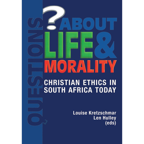 Questions About Life and Morality – Christian Ethics in South Africa Today - ISBN 9780627023583