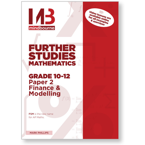 Mindbourne Further Studies Mathematics Grade 10-12 Paper 2 Finance and Modelling Textbook - ISBN 9781928462248
