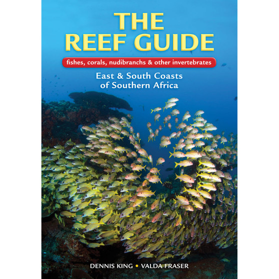 The Reef Guide: Fishes, Corals, Nudibranchs & Other Invertebrates of the East & South Coasts of Southern Africa - ISBN 9781775840183