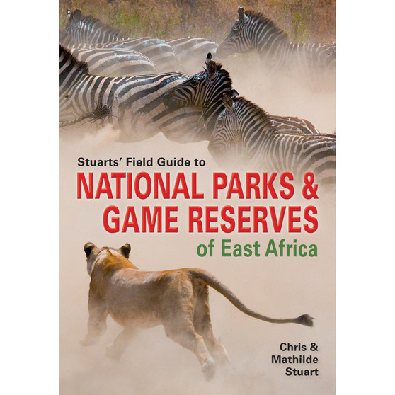 Stuarts' Field Guide to National Parks & Game Reserves of East Africa - ISBN 9781775840626