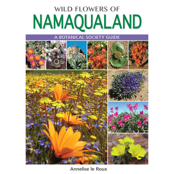 Wild Flowers of Namaqualand: A Botanical Society Guide - ISBN 9781775841319