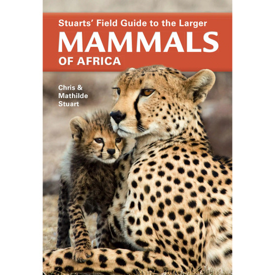 Stuarts' Field Guide to the Larger Mammals of Africa (4th edition) - ISBN 9781775842743