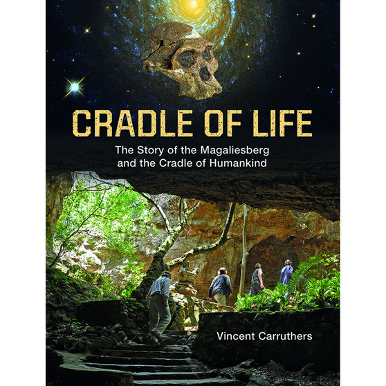 Cradle of Life: The Story of the Magaliesberg and the Cradle of Humankind - ISBN 9781775845973