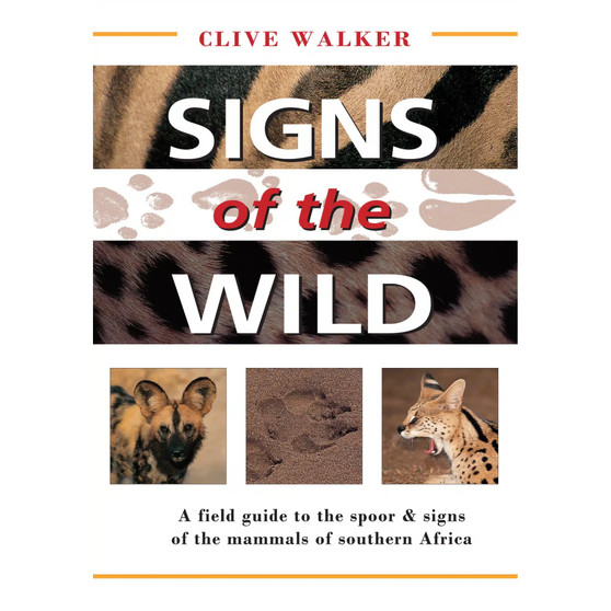 Signs of the Wild: A Field Guide to the Spoor & Signs of the Mammals of Southern Africa - ISBN 9781868258963