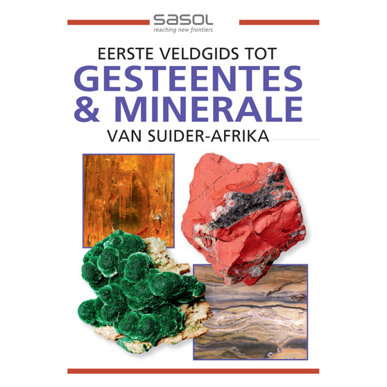 Sasol Eerste Veldgids tot Gesteentes & Minerale van Suider-Afrika - ISBN 9781920544713