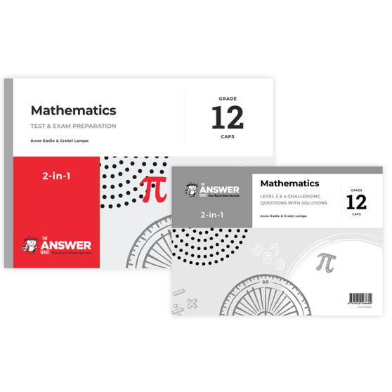 The Answer Series Grade 12 Mathematics 2-in-1 CAPS Study Guide - ISBN 9781920568689