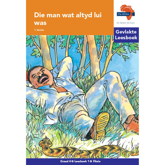 Via Afrika Afrikaans Huistaal Intermediêre Fase Gevlakte Leesboek 1: Die man wat altyd lui was - ISBN 9781415437384