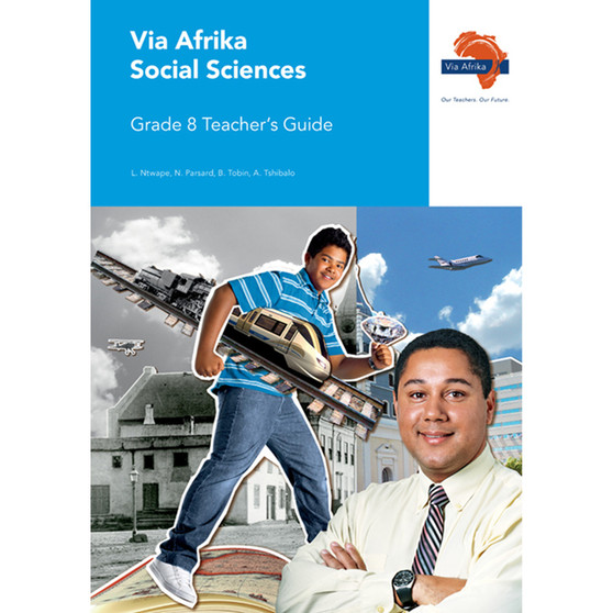 Via Afrika Social Sciences Grade 8 Teacher’s Guide - ISBN 9781415422090