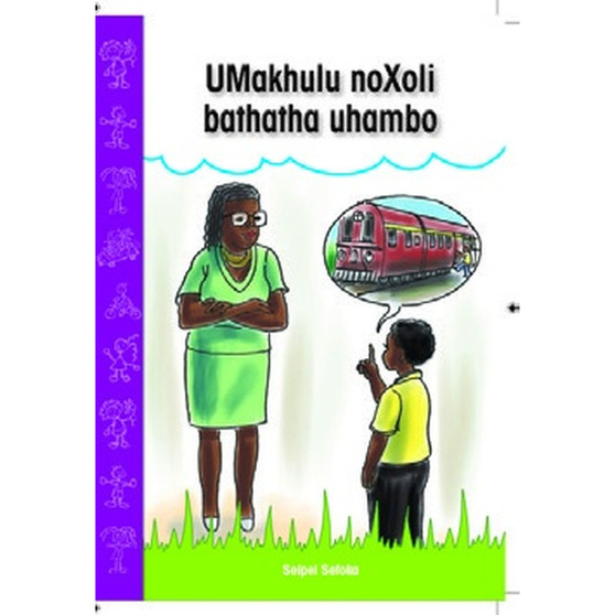 UMakhulu no Xoli bathatha uhambo (isiXhosa Graded Reader, Grade R) - ISBN 9781776040827