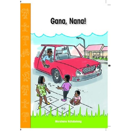 Gana, Nana! (Sepedi Graded Reader, Grade R) - ISBN 9781928289180