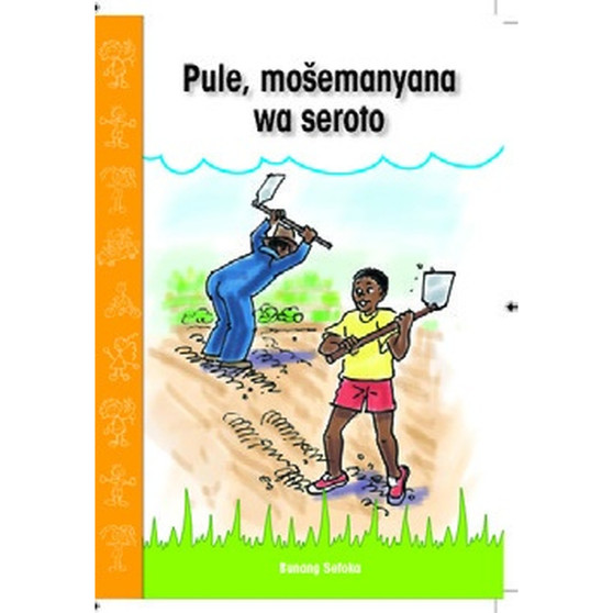 Pule, mošemanyana wa seroto (Sepedi Graded Reader, Grade R) - ISBN 9781928289227