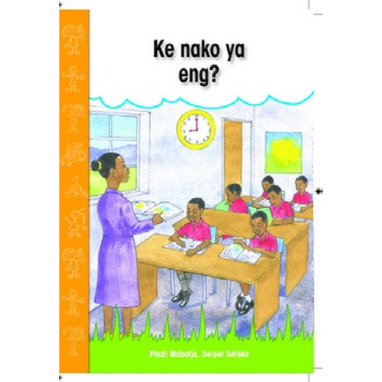 Ke nako ya eng? (Sepedi Graded Reader, Grade R) - ISBN 9781928289388