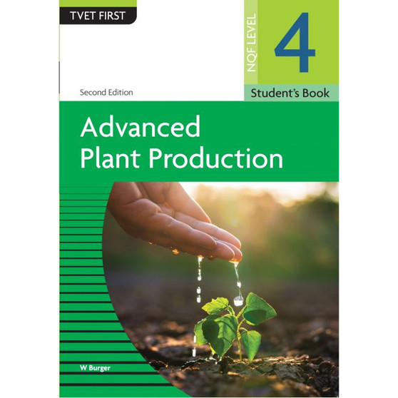 TVET First Advanced Plant Production NQF Level 4 Student's Book (2nd edition) - ISBN 9781779972361