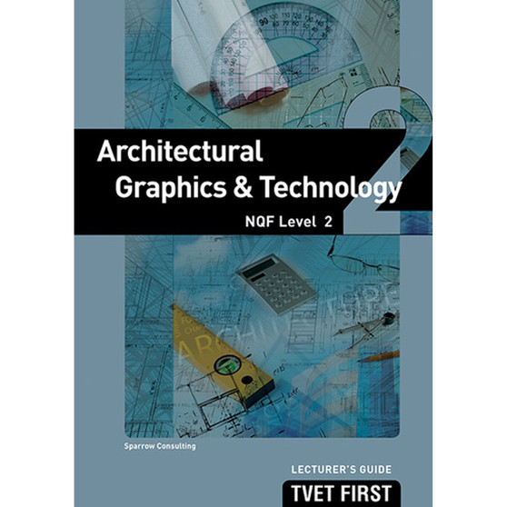 TVET First Architectural Graphics & Technology NQF Level 2 Lecturer's Guide - ISBN 9781920334826