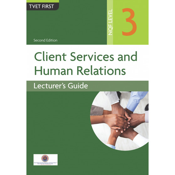 TVET First Client Services and Human Relations NQF Level 3 Lecturer's Guide (2nd edition) - ISBN 9781779973351