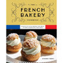 The French Bakery Cookbook: Over 85 Authentic Recipes That Bring the Boulangerie into Your Home - ISBN 9781646434466