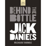 Jack Daniels: Behind the Bottle: The Masters, the Whiskey, and the Legend of the American Icon - ISBN 9781400347575