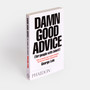 Damn Good Advice (For People with Talent!): How To Unleash Your Creative Potential by America's Master Communicator - ISBN 9780714863481