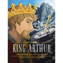 King Arthur - Kid Classics: The Illustrated Just-for-Kids Edition - ISBN 9781951511661