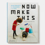 Now Make This: 24 DIY Projects by Designers for Kids - ISBN 9780714875293 - view 1