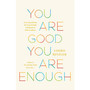 You Are Good, You Are Enough - ISBN 9781645474166