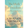 The Myth of Freedom and the Way of Meditation - ISBN 9781645474302