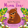 You’re My Little Mama Bear - ISBN 9781838916695