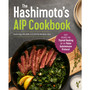 The Hashimoto's AIP Cookbook - ISBN 9781641524889