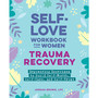 Self-Love Workbook for Women—Trauma Recovery - ISBN 9798886081718