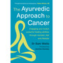 The Ayurvedic Approach to Cancer - ISBN 9781915294487