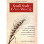 Small-Scale Grain Raising (2nd edition) - ISBN 9781603580779