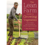 The Lean Farm Guide to Growing Vegetables - ISBN 9781603586993