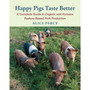 Happy Pigs Taste Better - ISBN 9781603587914