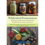 Wildcrafted Fermentation - ISBN 9781603588515