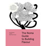 The Noma Guide to Building Flavour: Including Recipes and Techniques for Sauces, Butters, Broths, Reductions, Preserves, Vinaigrettes, Flavoured Salts, and Infused Oils - ISBN 9781579657192