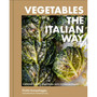 Vegetables the Italian Way: Turning Simple and Fresh into Extraordinary - ISBN 9781648294679