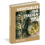 Vegetables the Italian Way: Turning Simple and Fresh into Extraordinary - ISBN 9781648294679 (cover, angled view)