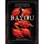 Bayou: Feasting Through the Seasons of a Cajun Life - ISBN 9781648291401