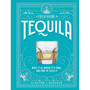 A Field Guide to Tequila: What It Is, Where It’s From, and How to Taste It - ISBN 9781648291487