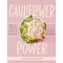 Cauliflower Power: 75 Feel-Good, Gluten-Free Recipes Made with the World’s Most Versatile Vegetable - ISBN 9781579659011