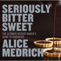 Seriously Bitter Sweet: The Ultimate Dessert Maker's Guide to Chocolate - ISBN 9781579655112